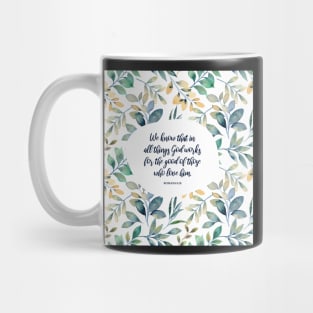 God works for the good of those who love him - Romans 8:28 Mug